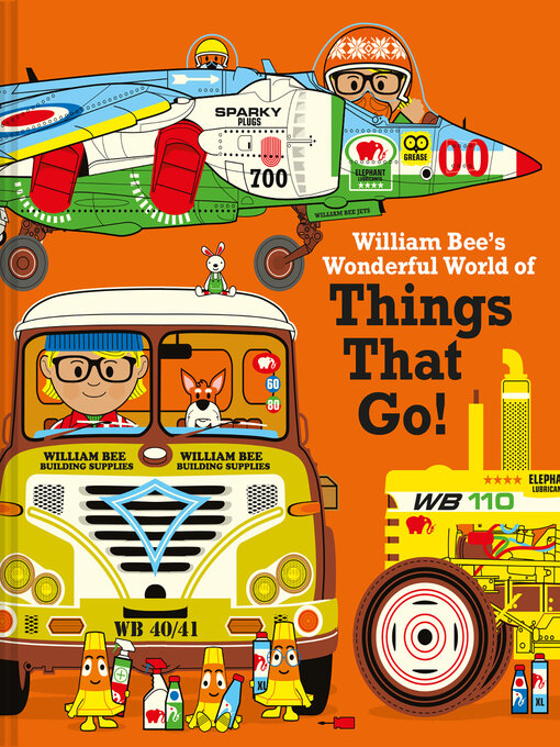 Title details for William Bee's Wonderful World of Things That Go! by William Bee - Available
